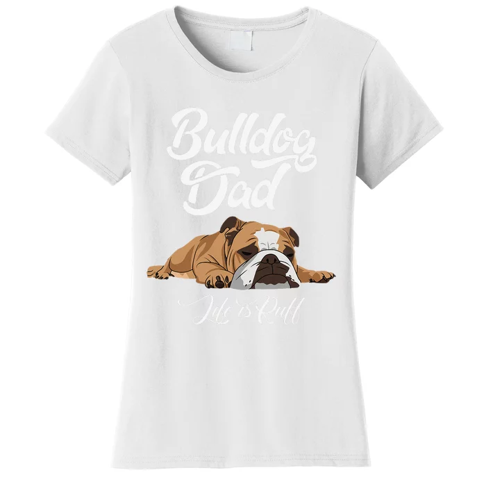 Funny English Bulldog Bulldog Dad Life Is Ruff Women's T-Shirt