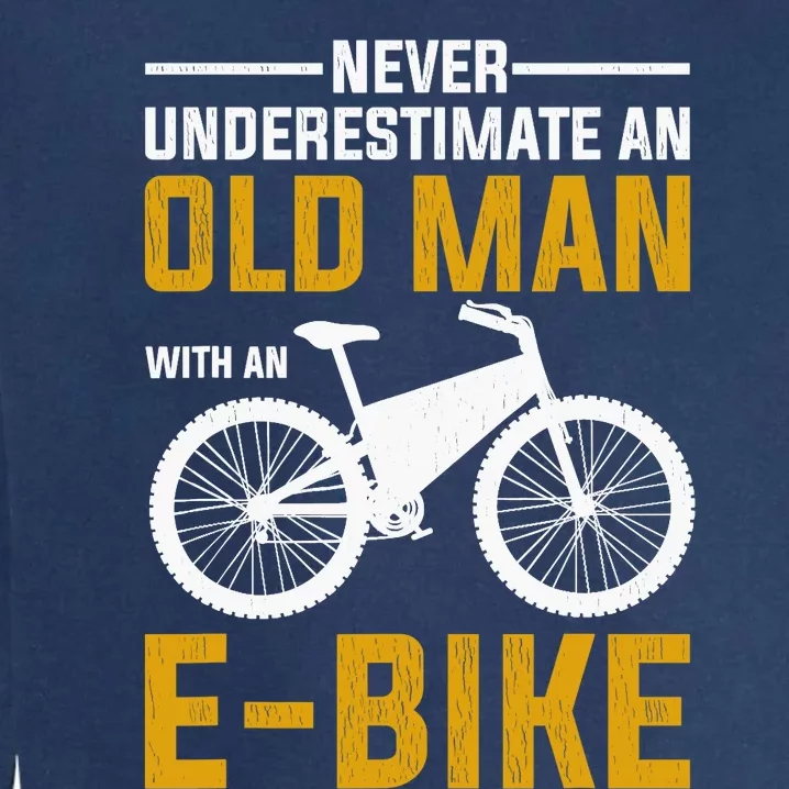 Funny Electric Bike Design Old Man With An E-Bike Garment-Dyed Sweatshirt