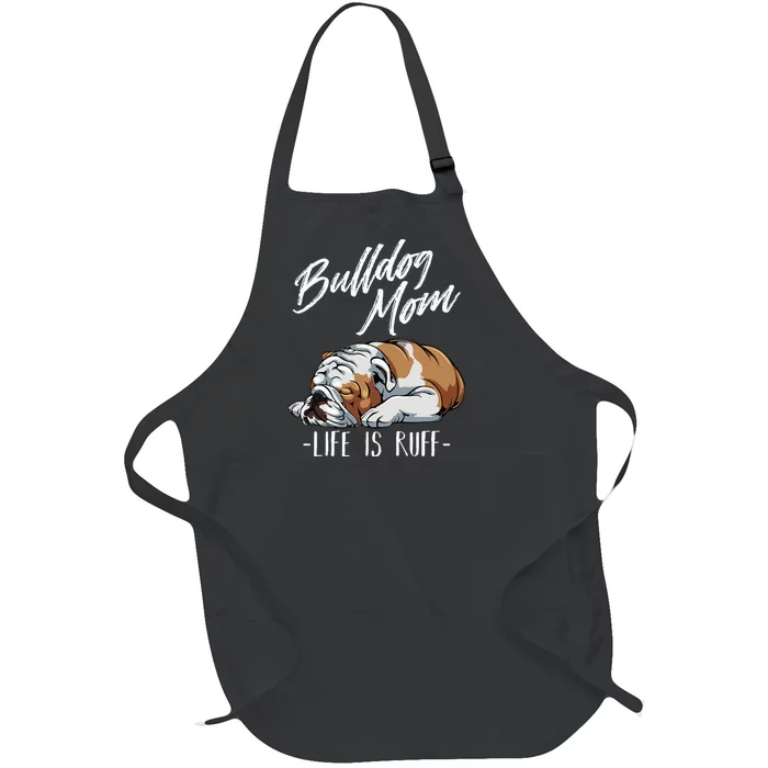 Funny English Bulldog Gift Apparel Bulldog Mom Life Is Ruff Full-Length Apron With Pocket