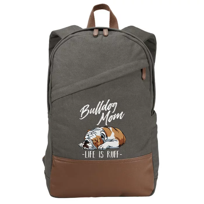 Funny English Bulldog Gift Apparel Bulldog Mom Life Is Ruff Cotton Canvas Backpack