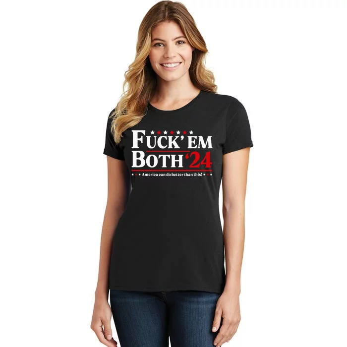 Fuck Em Both 24 America Can Do Better Than This Political Women's T-Shirt