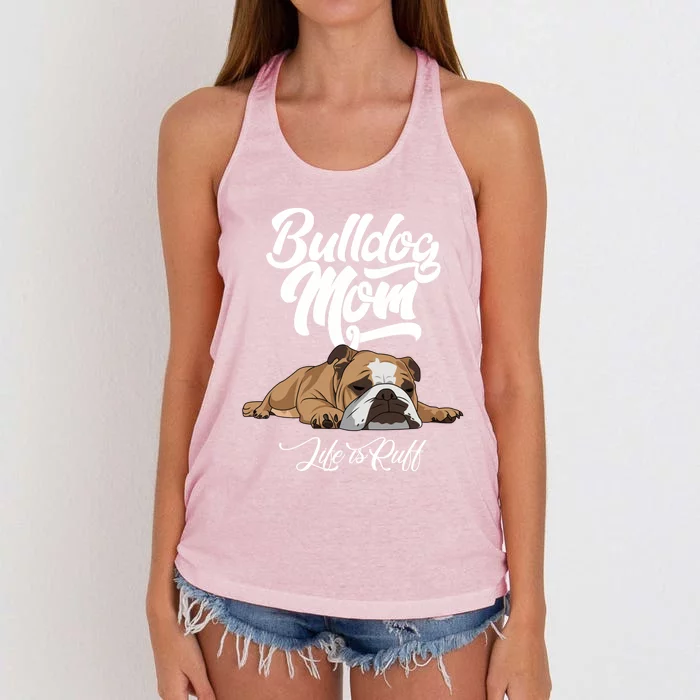 Funny English Bulldog Apparel Gift Funny Bulldog Mom Life Is Ruff Gift Women's Knotted Racerback Tank