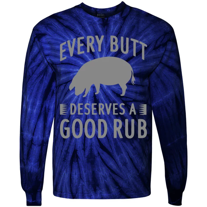 Funny Every Butt Deserves A Good Rub Gift Grill Tie-Dye Long Sleeve Shirt