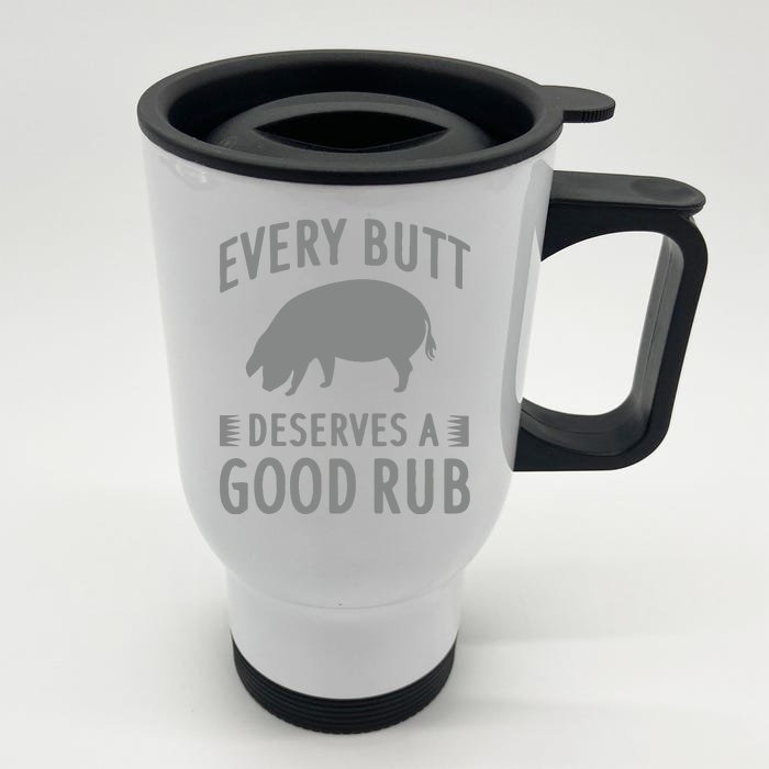 Funny Every Butt Deserves A Good Rub Gift Grill Front & Back Stainless Steel Travel Mug