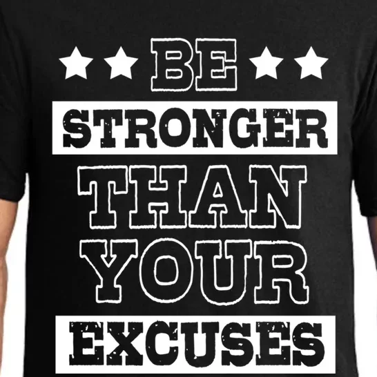 Funny Excuse Be Stronger Than Your Excuses Gift Pajama Set