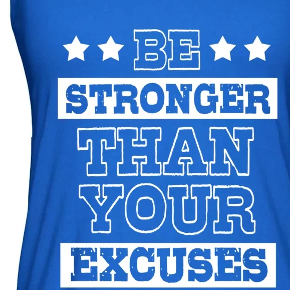 Funny Excuse Be Stronger Than Your Excuses Gift Ladies Essential Flowy Tank