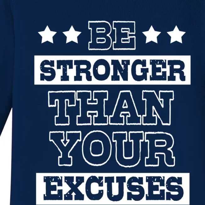 Funny Excuse Be Stronger Than Your Excuses Gift Baby Long Sleeve Bodysuit