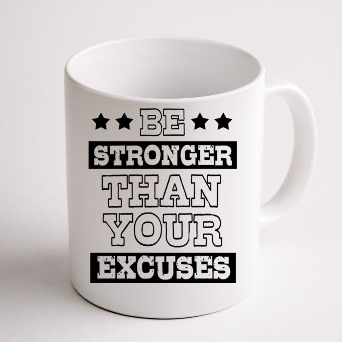 Funny Excuse Be Stronger Than Your Excuses Gift Front & Back Coffee Mug