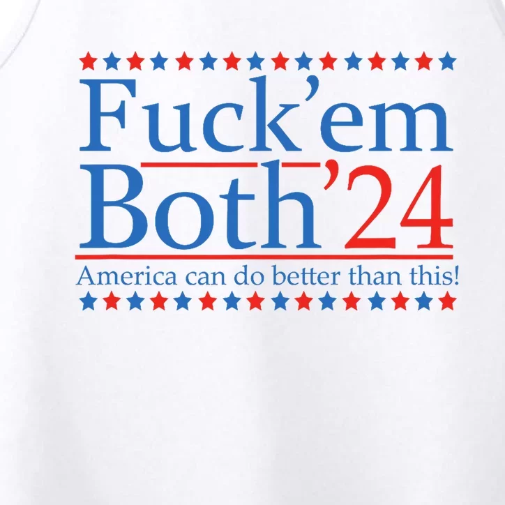 Fuck Em Both 24 America Can Do Better Than This! Performance Tank