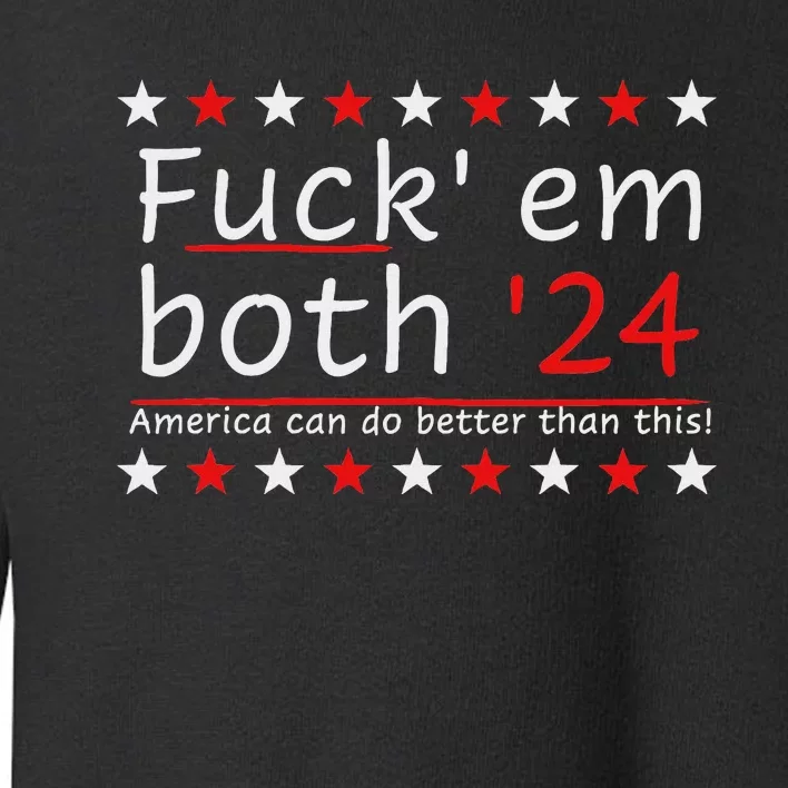 Fuck Em Both 24 America Improvement Toddler Sweatshirt