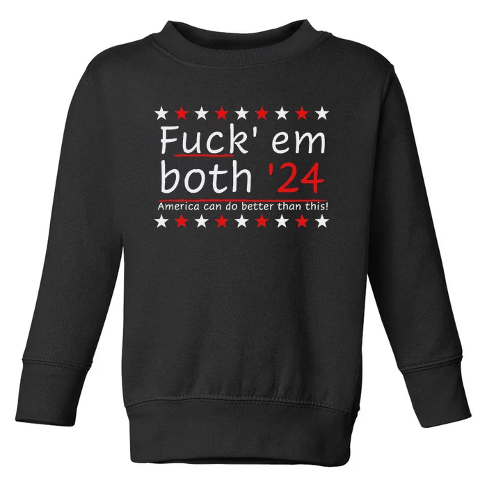 Fuck Em Both 24 America Improvement Toddler Sweatshirt