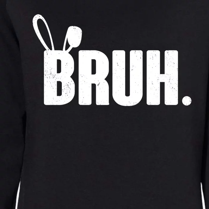 Funny Easter Bruh Bunny Rabbit Ears Womens California Wash Sweatshirt