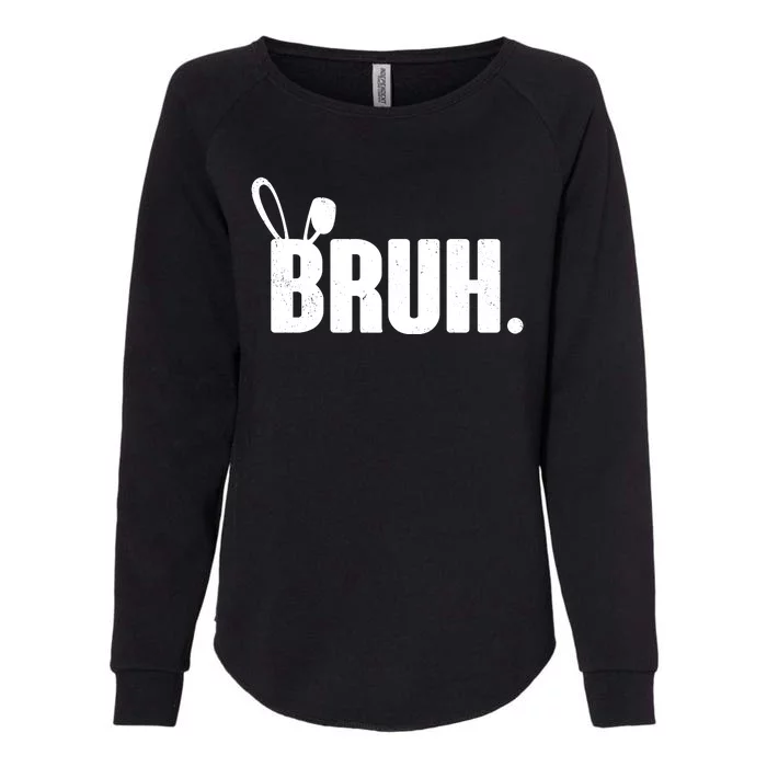 Funny Easter Bruh Bunny Rabbit Ears Womens California Wash Sweatshirt