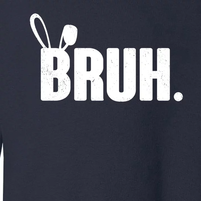 Funny Easter Bruh Bunny Rabbit Ears Toddler Sweatshirt