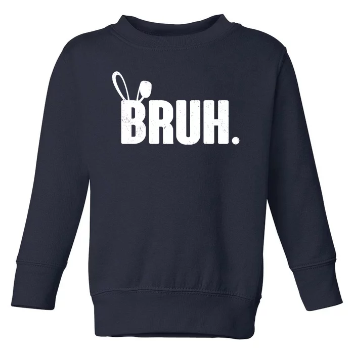 Funny Easter Bruh Bunny Rabbit Ears Toddler Sweatshirt