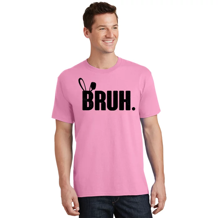 Funny Easter Bruh Bunny Rabbit Ears T-Shirt