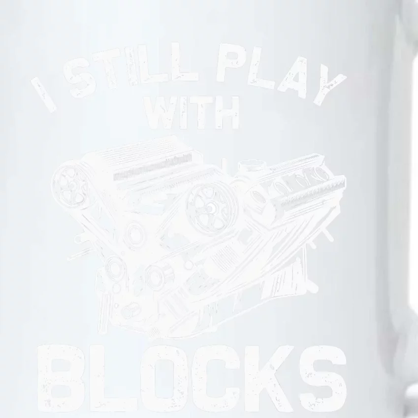 Funny Engine Block Art For Dad I Still Play With Blocks Black Color Changing Mug