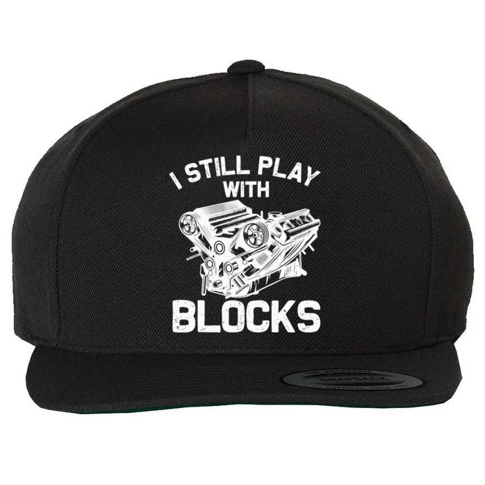 Funny Engine Block Art For Dad I Still Play With Blocks Wool Snapback Cap