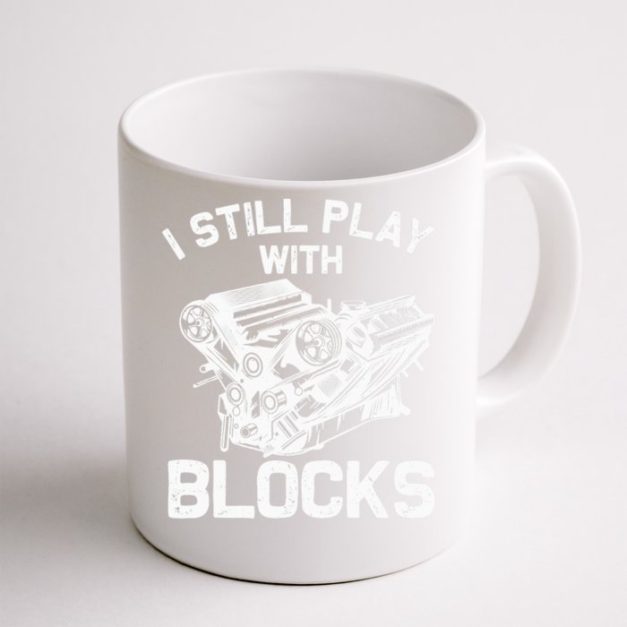 Funny Engine Block Art For Dad I Still Play With Blocks Front & Back Coffee Mug