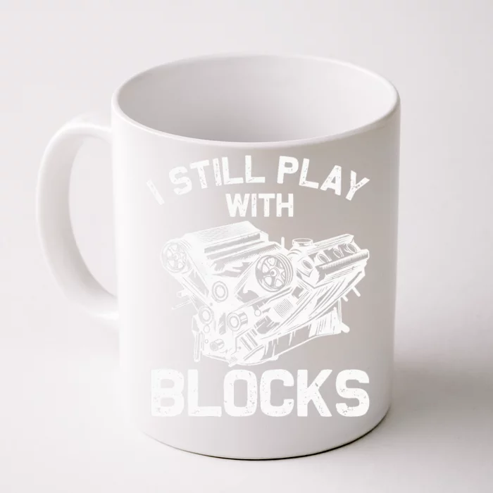 Funny Engine Block Art For Dad I Still Play With Blocks Front & Back Coffee Mug