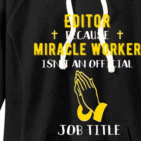 Funny Editor Because Miracle Worker Isn't A Job Title Gift Women's Fleece Hoodie