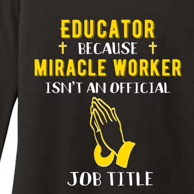 Funny Educator Because Miracle Worker Isn't A Job Title Gift Womens CVC Long Sleeve Shirt