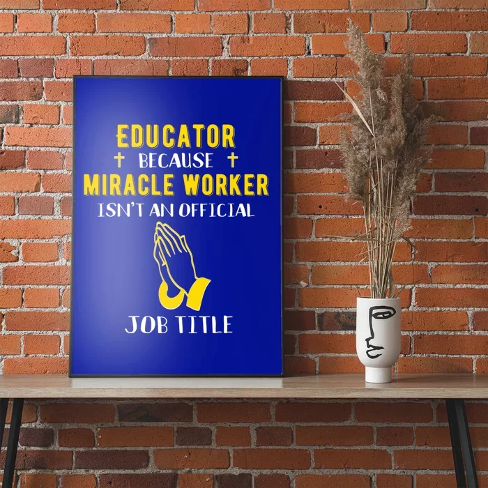 Funny Educator Because Miracle Worker Isn't A Job Title Gift Poster