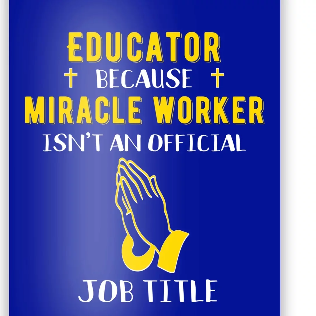 Funny Educator Because Miracle Worker Isn't A Job Title Gift Poster