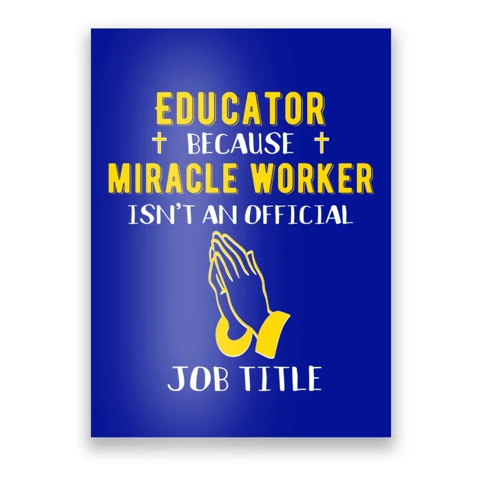 Funny Educator Because Miracle Worker Isn't A Job Title Gift Poster