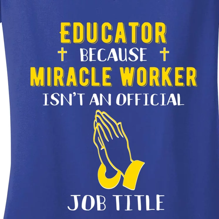 Funny Educator Because Miracle Worker Isn't A Job Title Gift Women's V-Neck T-Shirt