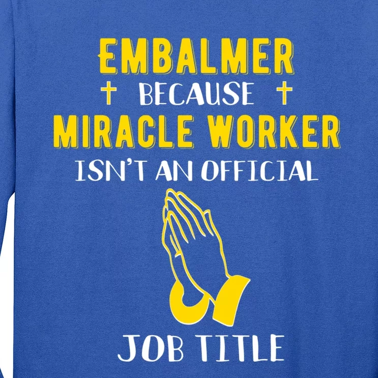 Funny Embalmer Because Miracle Worker Isn't A Job Title Gift Long Sleeve Shirt