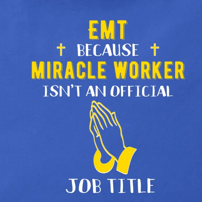 Funny Emt Because Miracle Worker Isn't A Job Title Medical G Meaningful Gift Zip Tote Bag