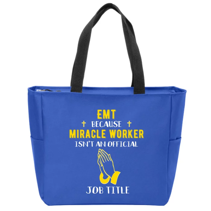 Funny Emt Because Miracle Worker Isn't A Job Title Medical G Meaningful Gift Zip Tote Bag