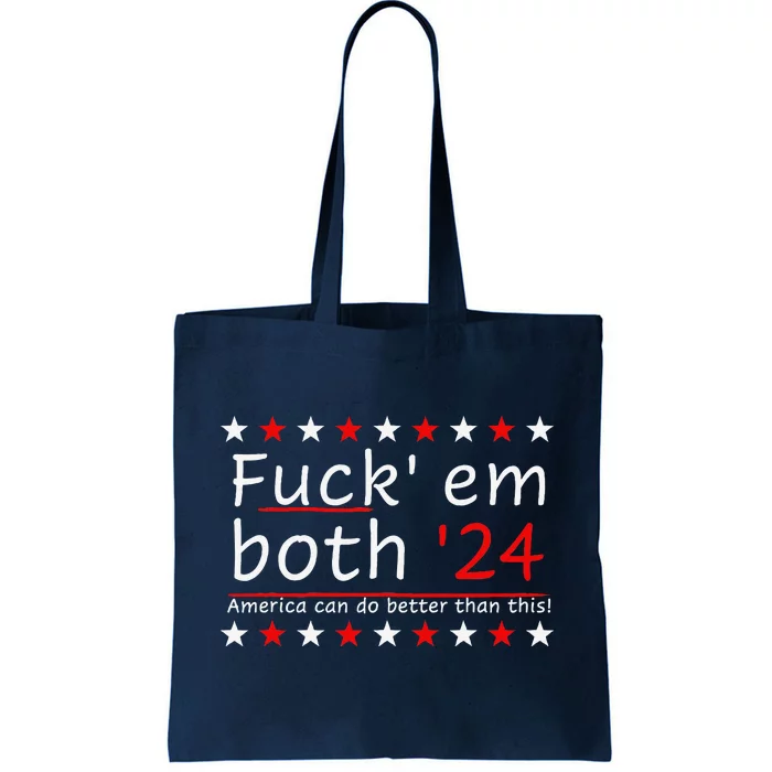 Fuck Em Both 24 America Can Do Better Than This Tote Bag