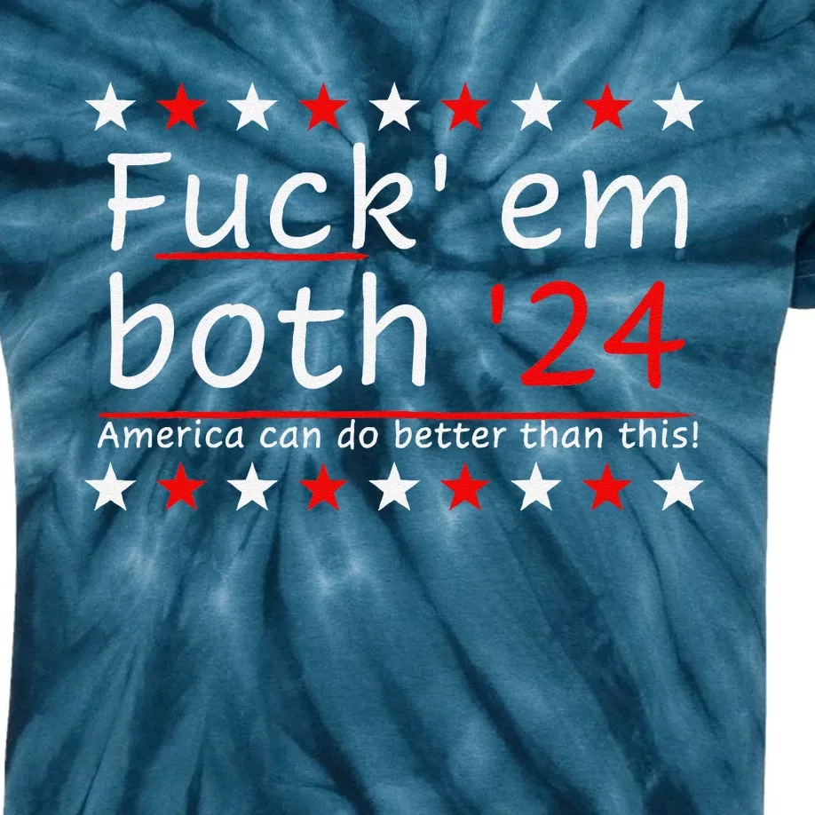 Fuck Em Both 24 America Can Do Better Than This Kids Tie-Dye T-Shirt