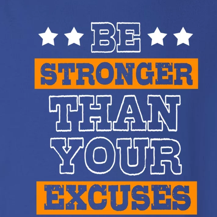 Funny Excuse Be Stronger Than Your Excuses Gift Toddler Long Sleeve Shirt