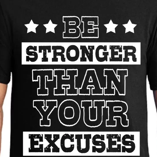 Funny Excuse Be Stronger Than Your Excuses Cute Gift Pajama Set