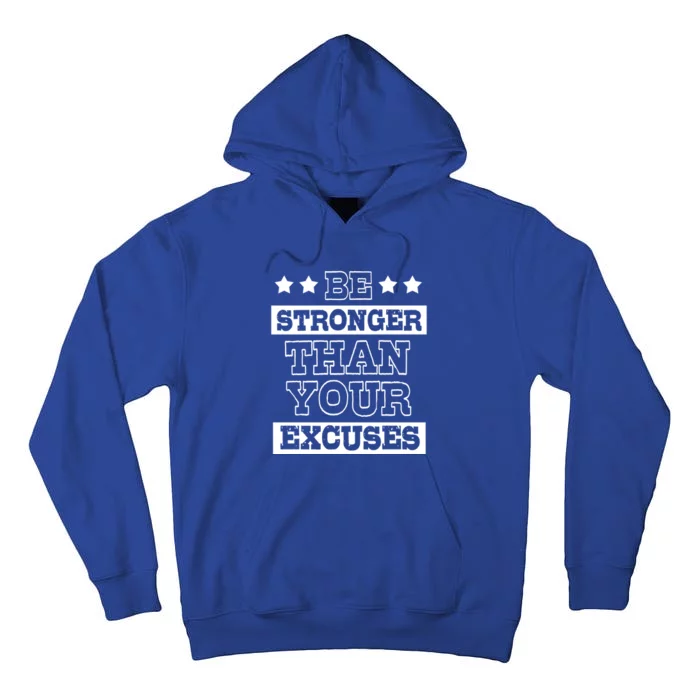 Funny Excuse Be Stronger Than Your Excuses Cute Gift Tall Hoodie