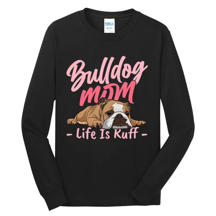 Funny English Bulldog Apparel Bulldog Mom Life Tall Long Sleeve T-Shirt