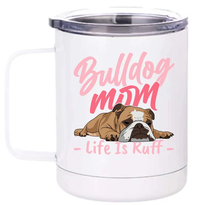 Funny English Bulldog Apparel Bulldog Mom Life Front & Back 12oz Stainless Steel Tumbler Cup