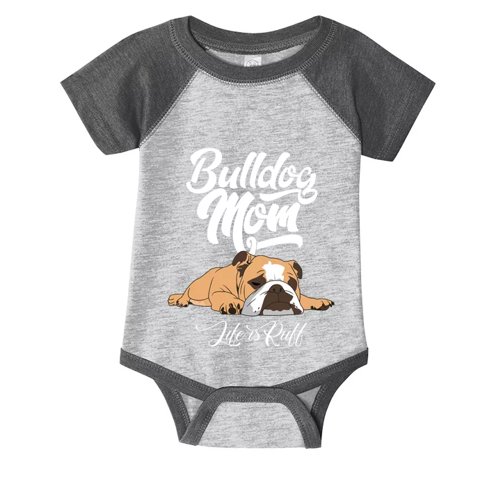 Funny English Bulldog Apparel Bulldog Mom Life Is Ruff Infant Baby Jersey Bodysuit