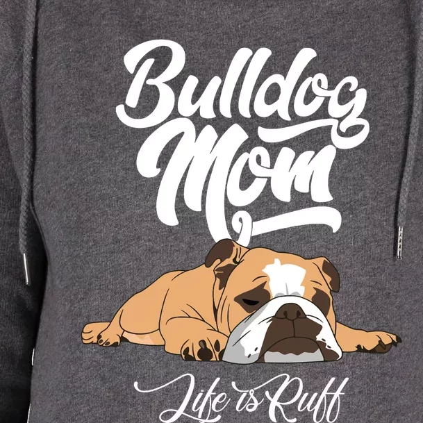 Funny English Bulldog Apparel Bulldog Mom Life Is Ruff Womens Funnel Neck Pullover Hood