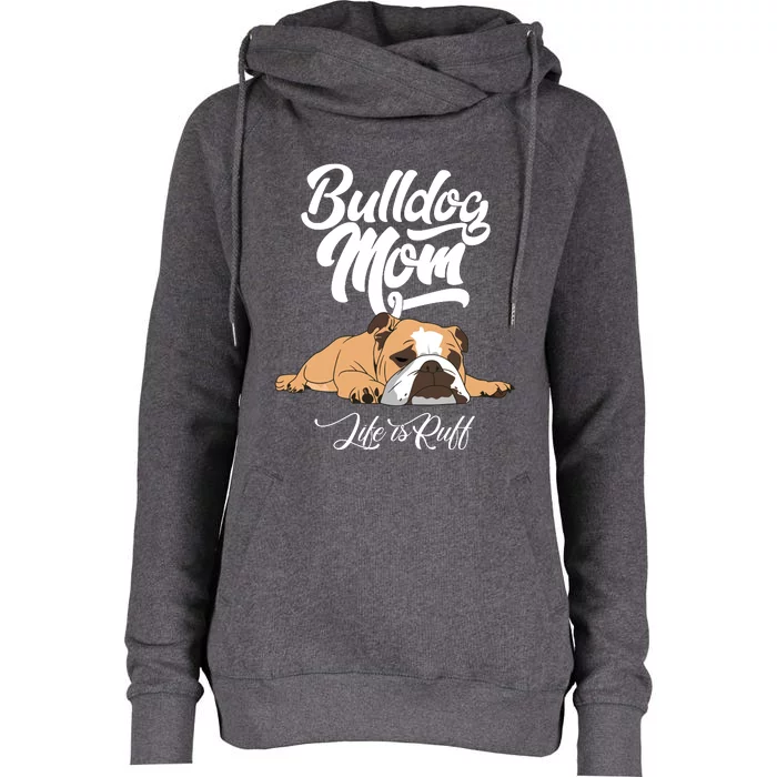 Funny English Bulldog Apparel Bulldog Mom Life Is Ruff Womens Funnel Neck Pullover Hood