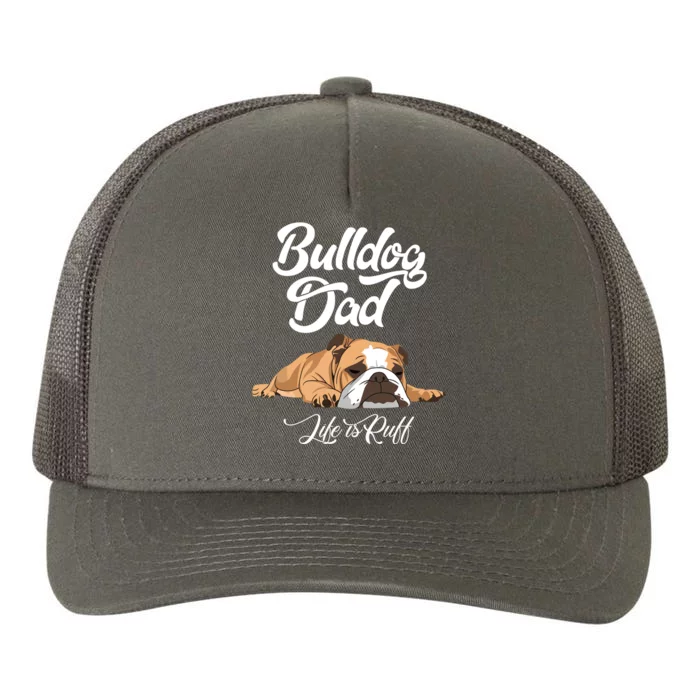 Funny English Bulldog T Bulldog Dad Life Is Ruff Yupoong Adult 5-Panel Trucker Hat