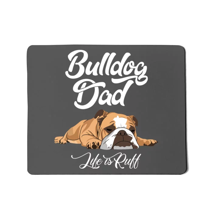 Funny English Bulldog T Bulldog Dad Life Is Ruff Mousepad