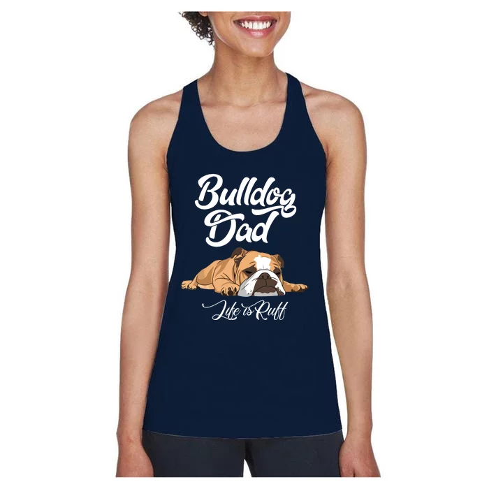 Funny English Bulldog T Bulldog Dad Life Is Ruff Women's Racerback Tank