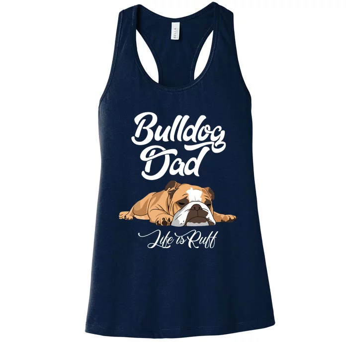 Funny English Bulldog T Bulldog Dad Life Is Ruff Women's Racerback Tank