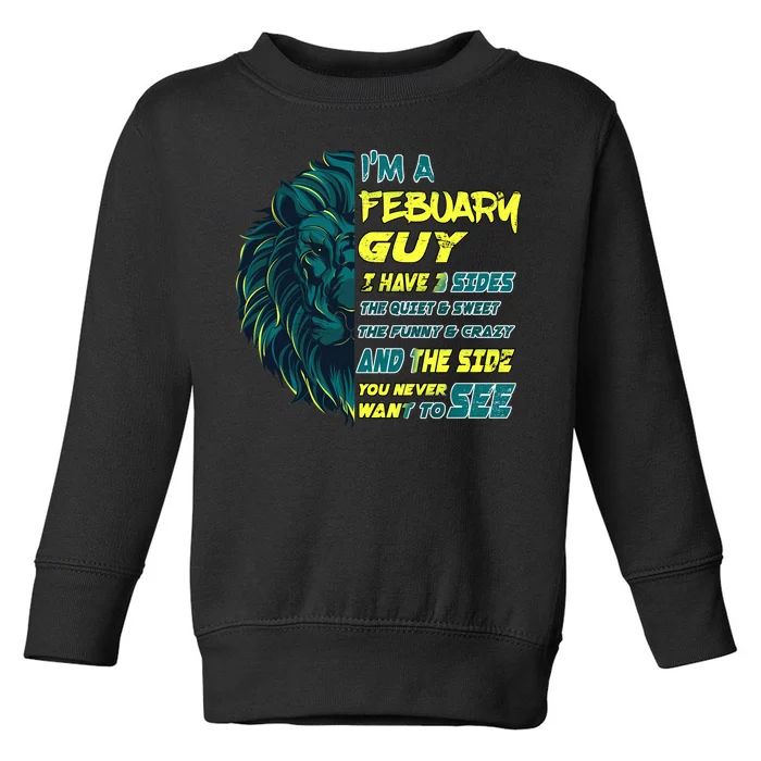 February Birthday Guy Has 3 Sides Sweet Funny Crazy Toddler Sweatshirt