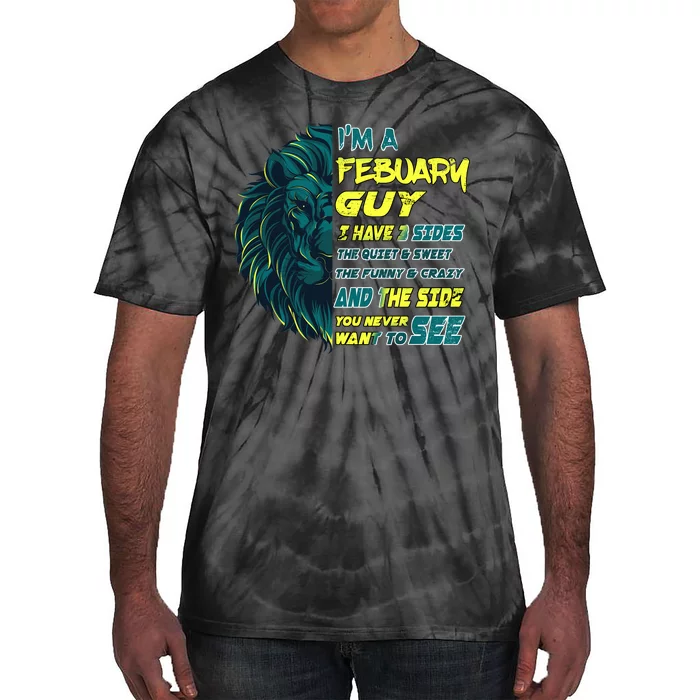 February Birthday Guy Has 3 Sides Sweet Funny Crazy Tie-Dye T-Shirt