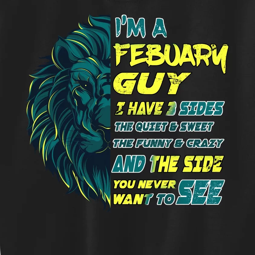 February Birthday Guy Has 3 Sides Sweet Funny Crazy Kids Sweatshirt